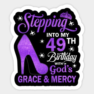 Stepping Into My 49th Birthday With God's Grace & Mercy Bday Sticker